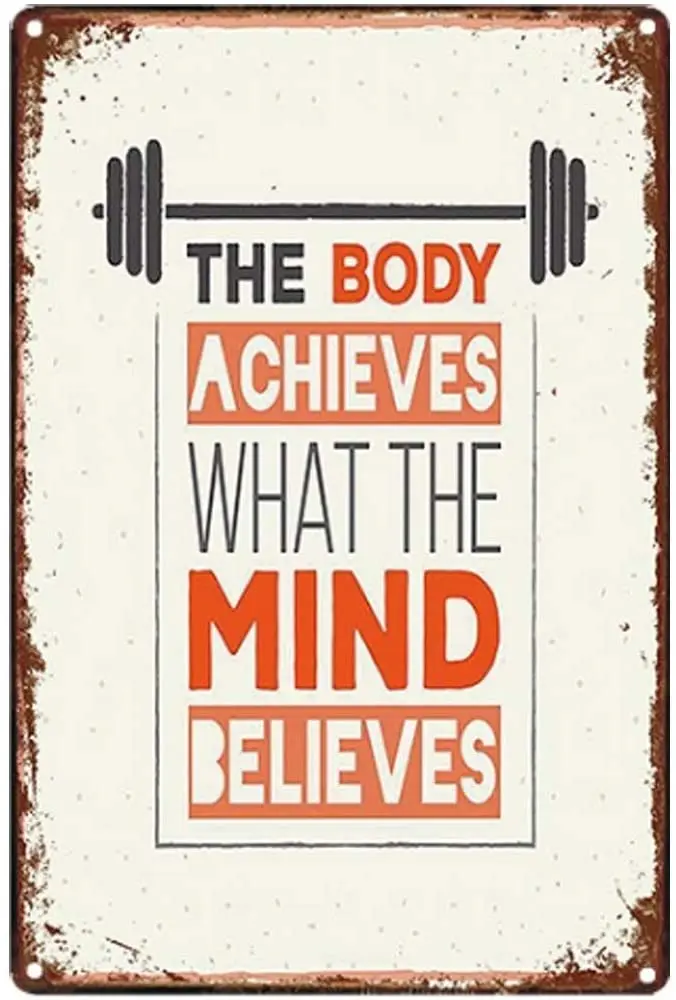 

The Body Achieves What The Mind Believes Novelty Parking Retro Metal Tin Sign Plaque Poster Wall Decor Art Shabby Chic Gift