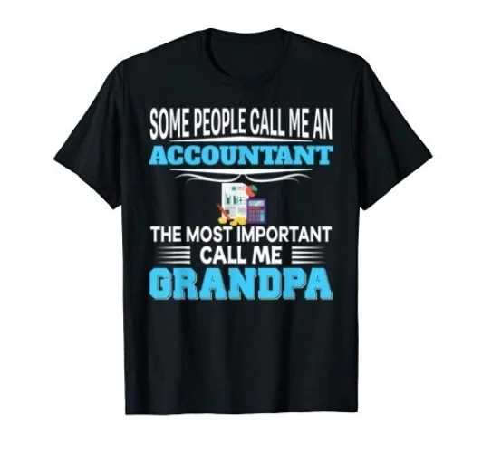 

Call Me Accountant Most Important Grandpa T-shirt US Cotton Hot Unique 2020