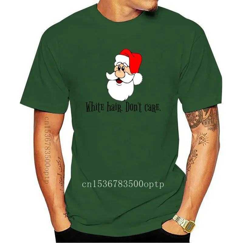 

Printed Santa White Hair. Don't Care. T-Shirt Men T Shirt Cotton tshirt O-Neck Short-Sleeve Women T-Shirt