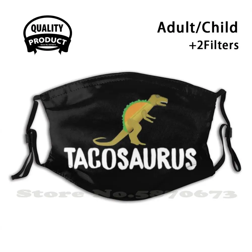 

Tacosaurus Reusable Mouth Mask Washable Filter Anti Dust Face Masks Cinco De Mayo Mexican Mexico Fiesta Tequila Funny Mayo
