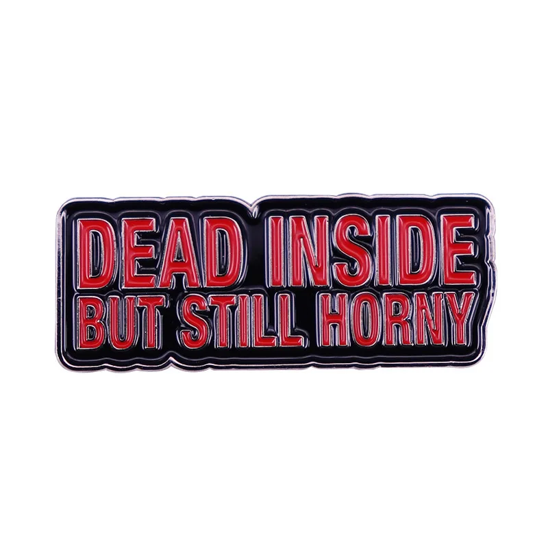 

Inspiring Black Red Enamel Pins Quote DEAD INSIDE BUT STILL HORNY Badge Men and Women Clothes Fashion Jewelry Lapel Brooch