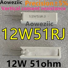 Aoweziic 1Pcs/Lot Ceramic 12W51R Cement Resistor 12W 51Ohm 12W51RJ 12W 51RJ 12W 51R 12W51ΩJ 12W51 Ohm 5% Vertical Resistor