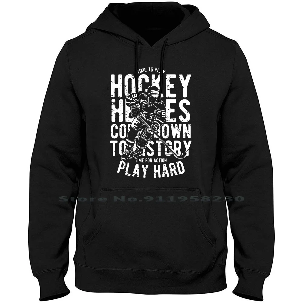 

Time To Play Hockey Men Women Hoodie Sweater 6XL Big Size Cotton Hockey Games Time Tage Play Geek Tim Age To Ny Me Funny