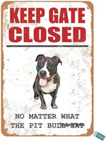 keep gate closed no matter what the pit bull say for home yard farm outdoor street metal vintage tin sign wall decoration