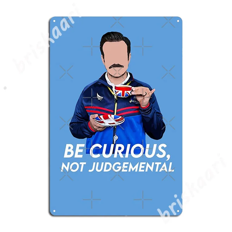 

Be Curious, Not Judgemental Metal Signs Customize Cinema Garage Club Bar Painting Décor Tin sign Posters