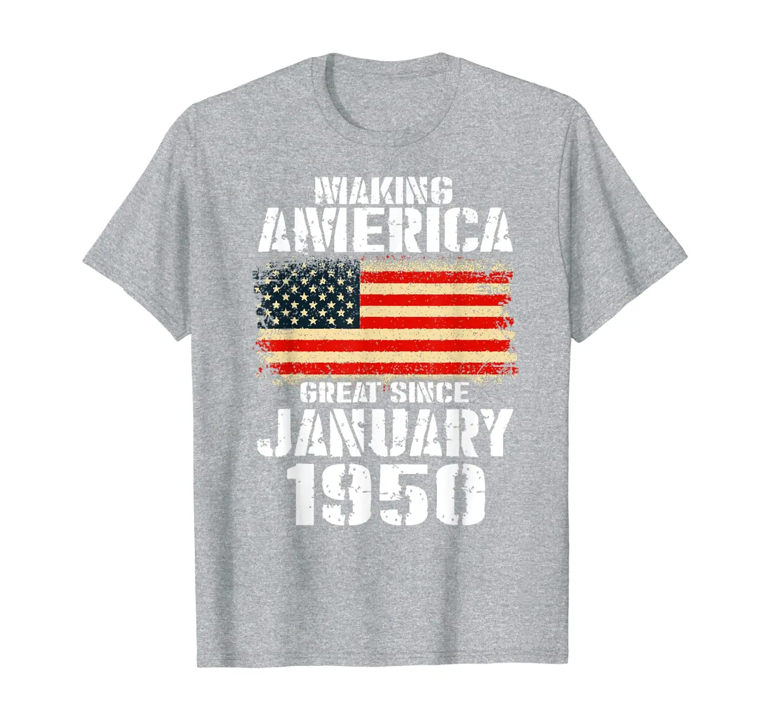

Making America Great Since January 1950 70th Birthday Gift T-Shirt