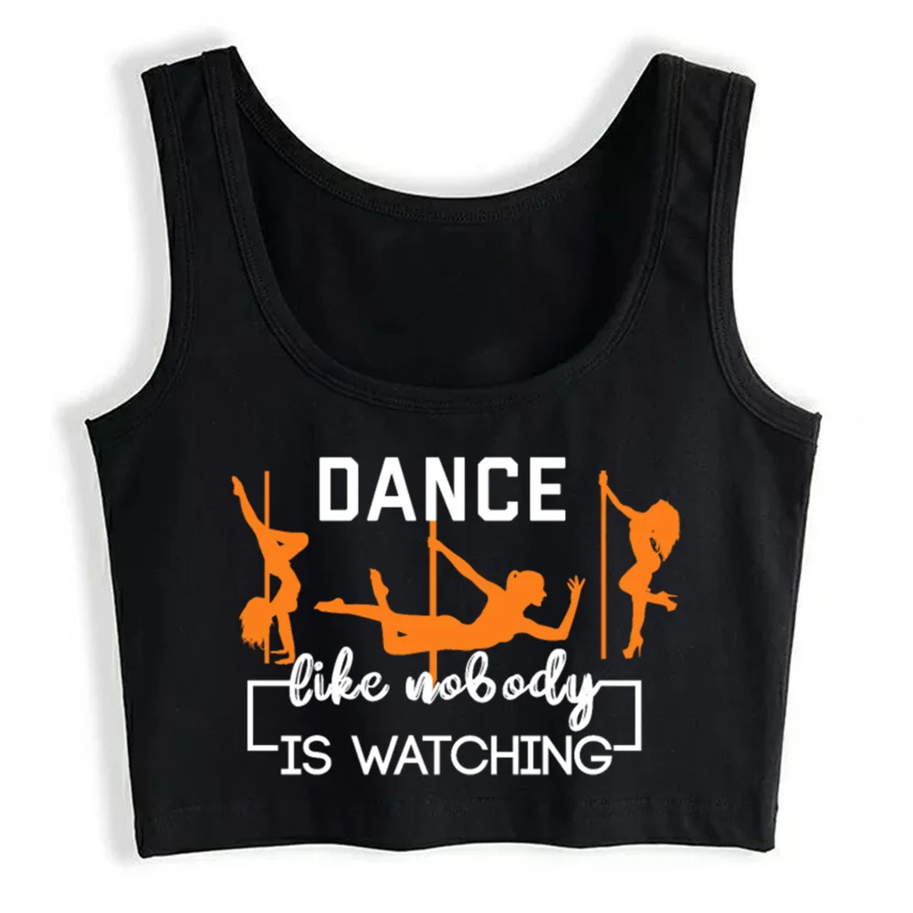 

Crop Top Women Dance Like Nobody Is Watching For A Pole Dancer Aesthetic Y2k Harajuku Gothic Tank Top Female Clothes