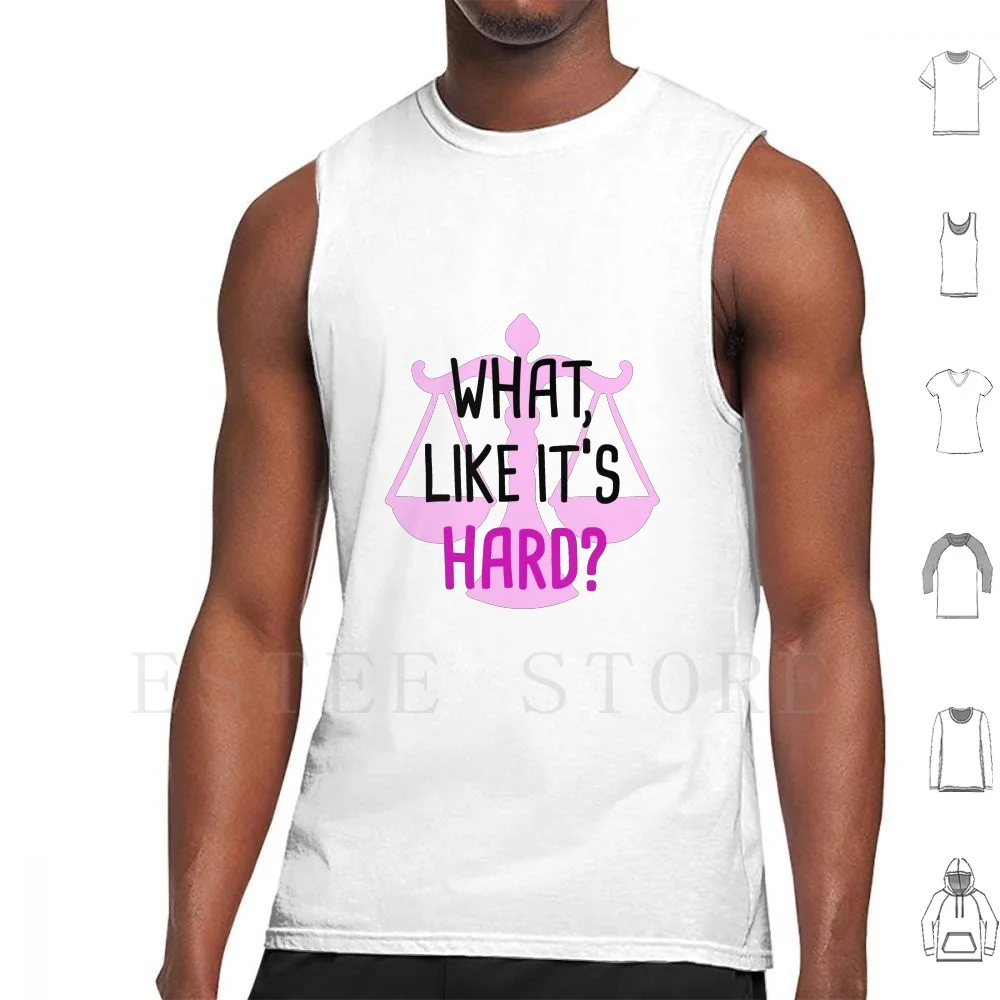 

Lawyer | Law Student Tank Tops Vest Sleeveless Legally Blonde Woods What Like Its Hard Law Student Student Future Lawyer