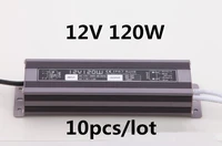 10 pcs led driver dc 12v 120w waterproof ip67 access control driver adapter led light transformer power charger for led lamps