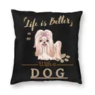 Квадратная наволочка для подушки Life Is Better With A Dog Shih Tzu, декоративная наволочка с 3D принтом для домашних животных и щенков, наволочка для гостиной