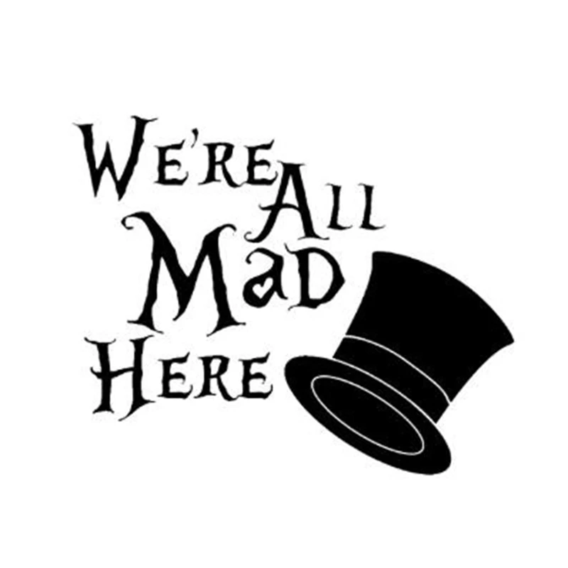 Черно-белый автомобильный Стайлинг Are All Mad Here мы личные и Переводные картинки