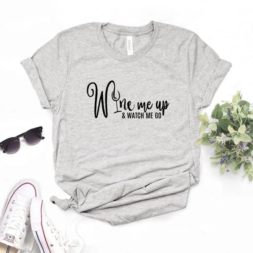 Женская футболка с надписью Wine Me Up and Watch Go хлопковая хипстерская забавная подарок
