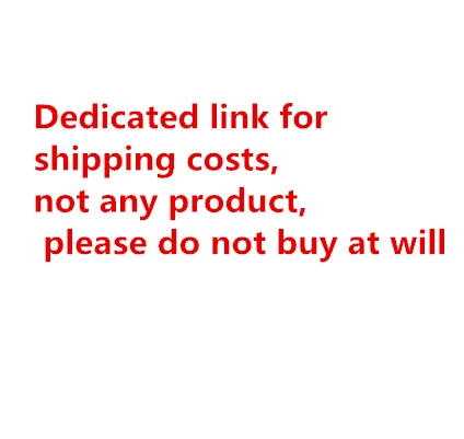 

Dedicated link for shipping costs not any product please do not buy at will