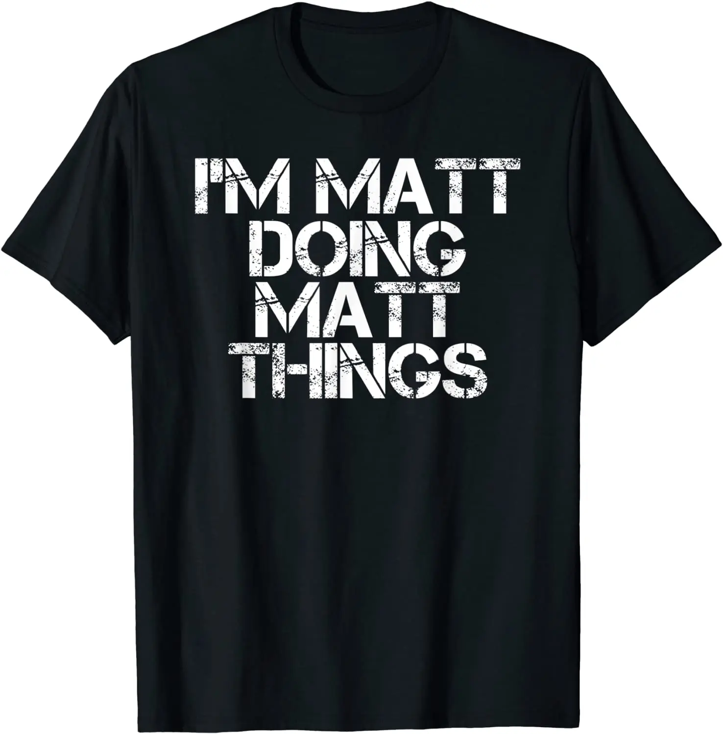 

I'M MATT DOING MATT THINGS Funny Birthday Name Gift Idea T-Shirt Tight Tops T Shirt for Male Family Cotton Top T-shirts Casual