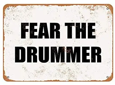 

Rustic Fear The Drummer Vintage Look Metal Sign