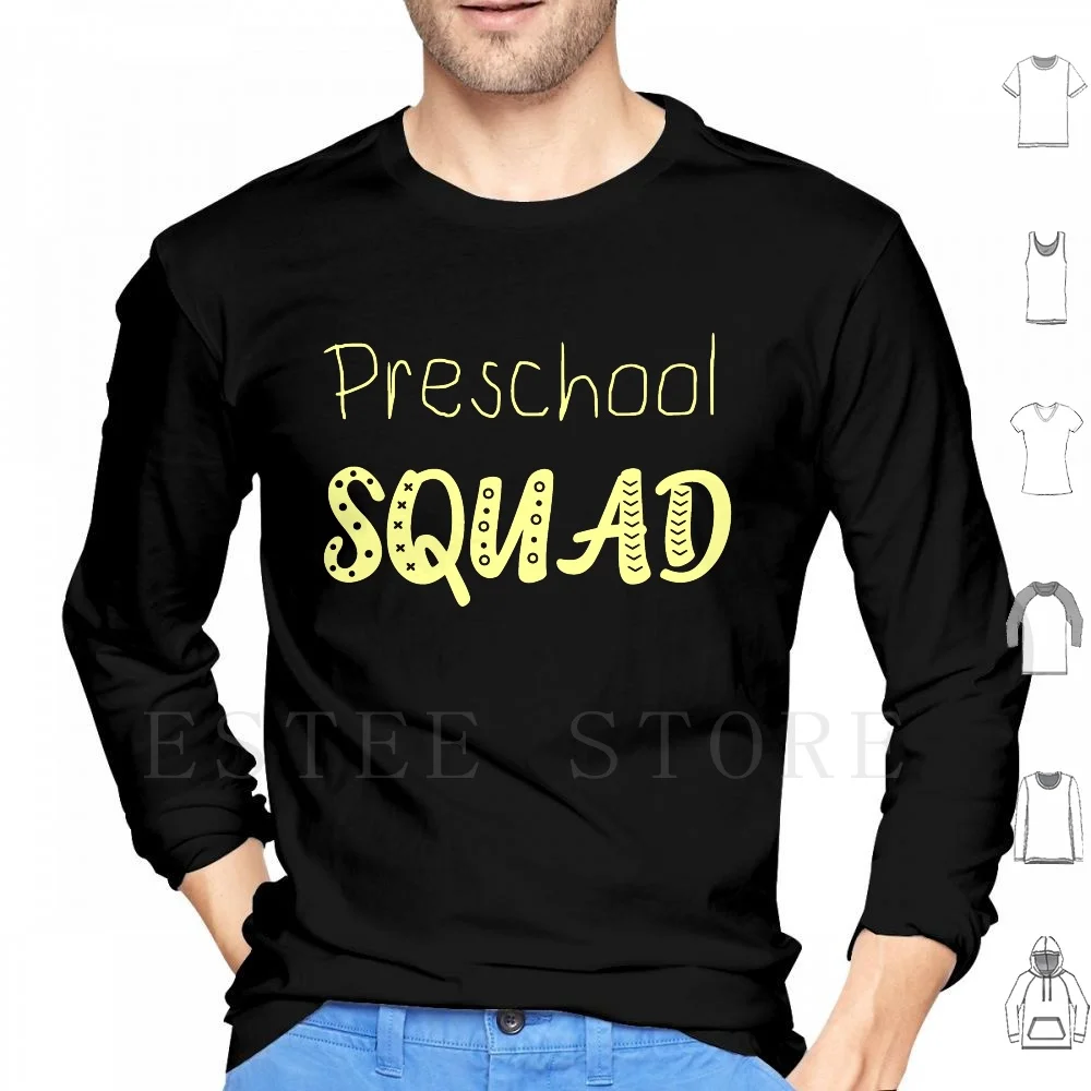 

Preschool Hoodies Long Sleeve Preschool Preschool Squad Squad Preschool Teacher Preschool Teachers Preschool Preschool