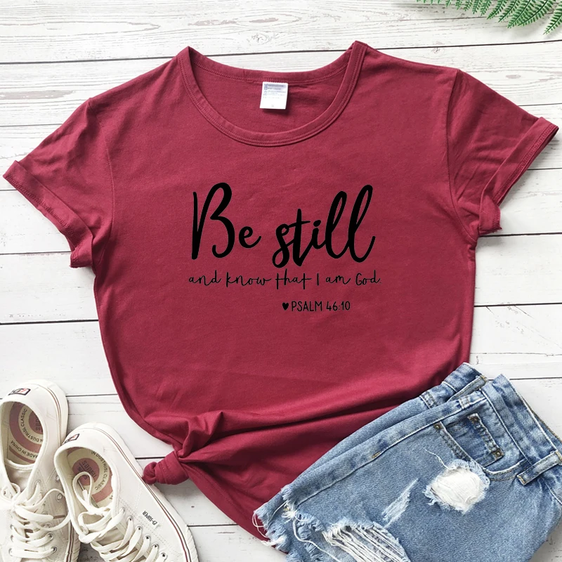 Be Still And Know That I Am God футболка унисекс женская Религиозная Христианская футболка Повседневная летняя Библейская вера стих Графический Топ тройник - Цвет: burgundy-black text