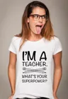 Женская футболка с надписью I'm Teacher What's Your Superpower, Повседневная футболка с короткими рукавами и круглым вырезом, подарочные футболки