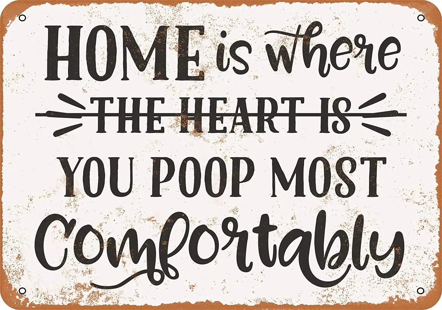 

WallColor 8*12 Metal Sign Home is Where You Poop Most Comfortably Vintage Look