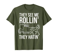 they see me rollin they hatin funny amish t shirt
