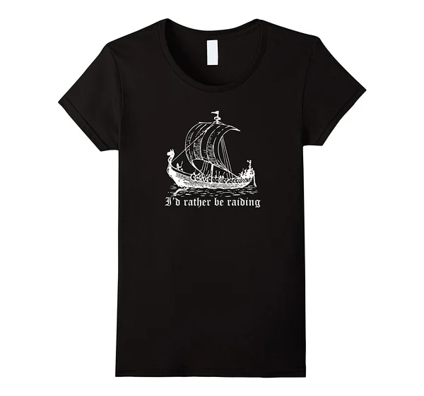 

Viking Longboat Raiding T-Shirt I'd Rather Be Raiding