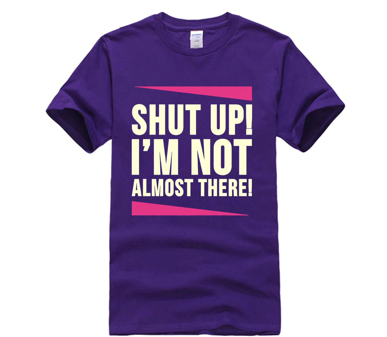 

Printed T-shirt crew neck short sleeve casual Shut Up I m not Almost There Funny Running T Shirt