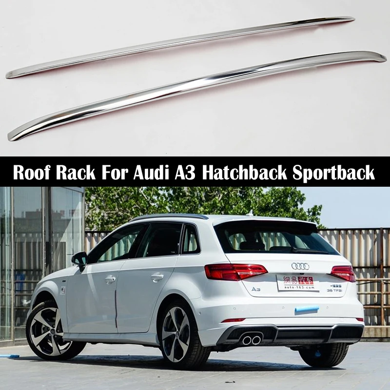 Aluminum Alloy Roof Rack For Audi A3 Hatchback Sportback 2013-2020 Rails Bar Luggage Carrier Bars top Cross bar Rail Boxes | Автомобили и