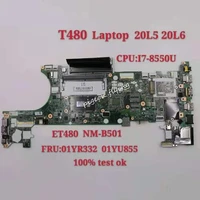 et480 nm b501 for lenovo thinkpad t480 type 20l5 20l6 laptop motherboard cpu i7 8550u ddr4 fru 01yr332 01yu855 100 test ok
