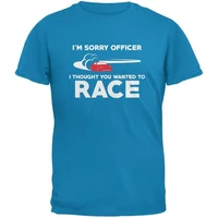 sorry officer thought you wanted to race sapphire blue adult t shirt