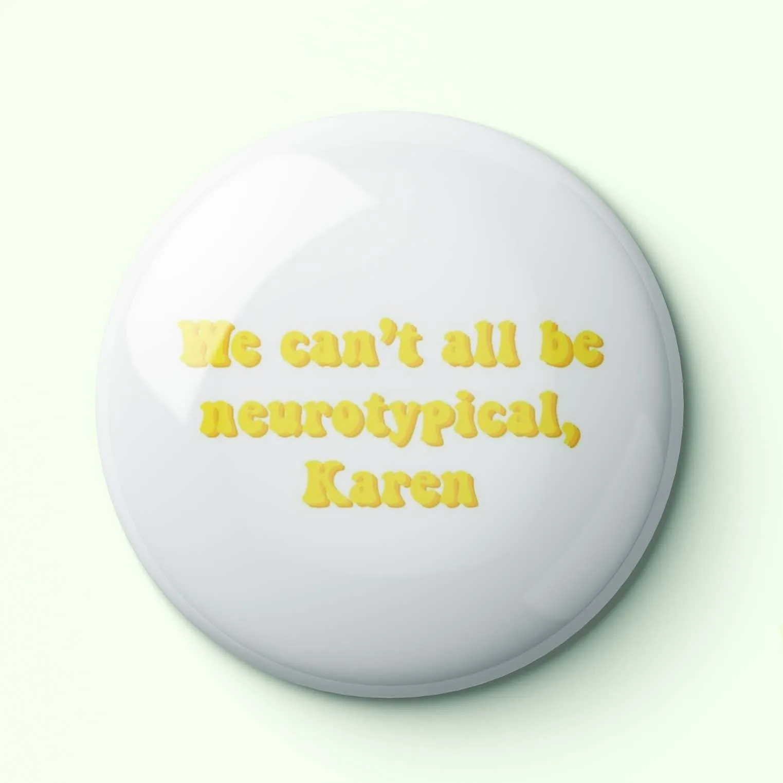 

We Cant All Be Neurotypical Karen swu Soft Enamel Pin Lapel Pin Jewelry Lover Clothes Creative Collar Funny Hat Cute Cartoon