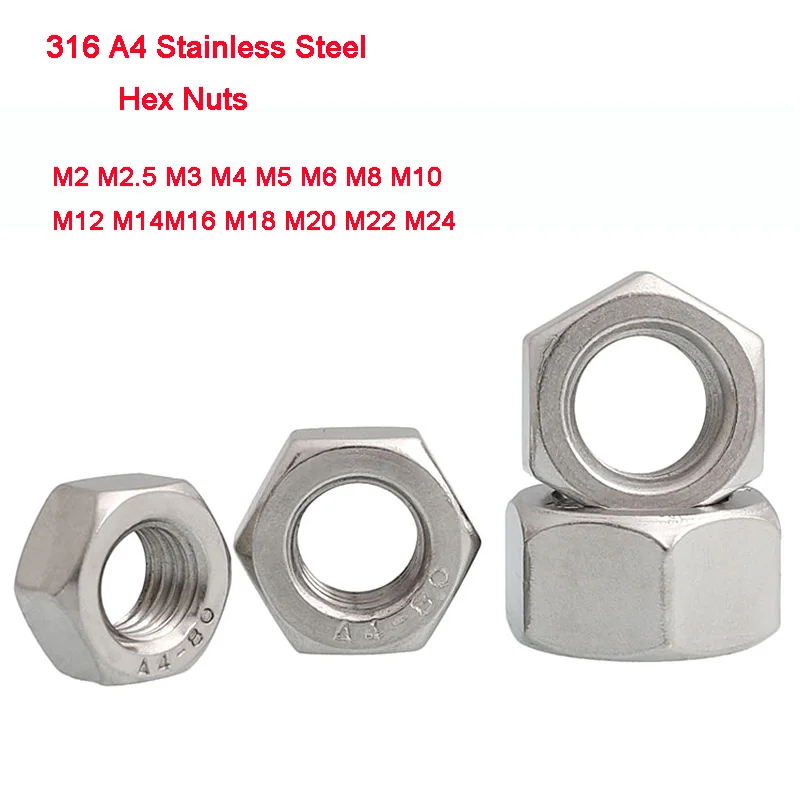 

316 A4 Stainless Steel Hex Nuts Marine Grade Nut Metric Bolt & Screw For M2 M2.5 M3 M4 M5 M6 M8 M10 M12 M14 M16 M18 M20 M22 M24