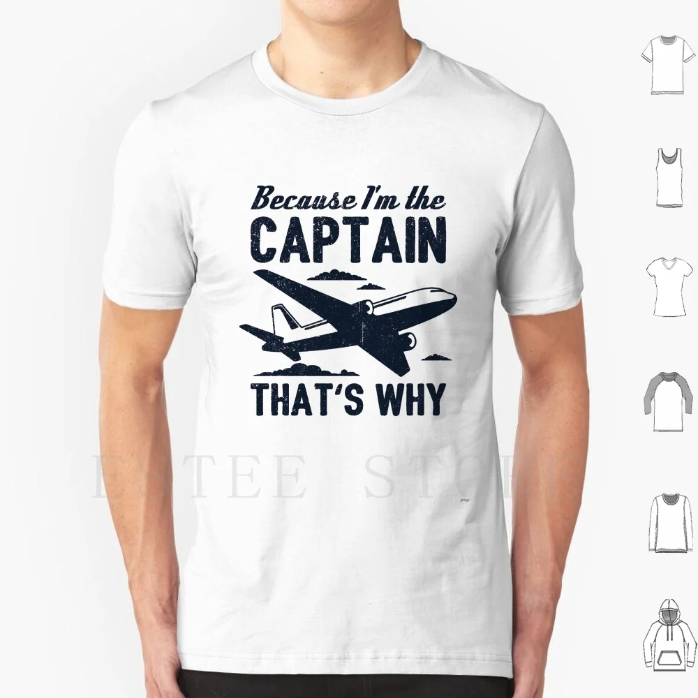 

Because I'M The Captain That'S Why-Funny Aviation Quotes Gift T Shirt Cotton Men Diy Print Because Im The Captain Thats Why