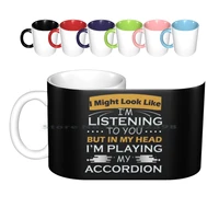 i might look like im listening to you but in my head im playing my accordion ceramic mugs coffee cups milk tea mug harmonica