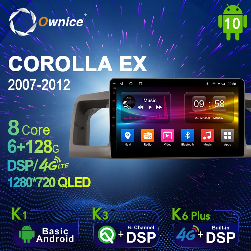 

6G + 128G Ownice Android 10,0 автомобильное радио GPS для Toyota COROLLA EX 2007 - 2012 Navi Setreo System с 4G LTE DSP SPDIF 1280*720