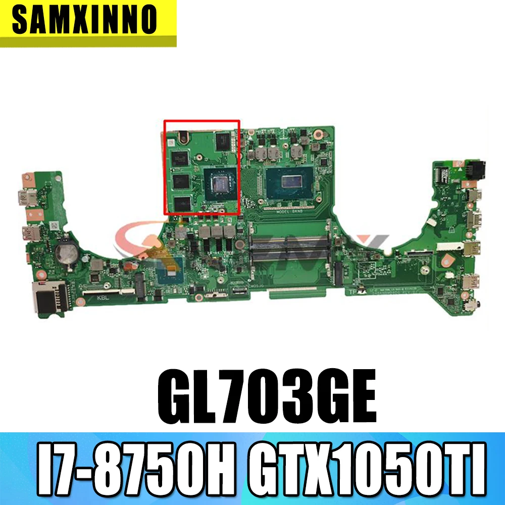

Материнская плата GL703GE для ноутбука ASUS ROG Strix SCAR GL703GE S7BE, оригинальная материнская плата HM370 I7-8750H GTX1050TI V4G