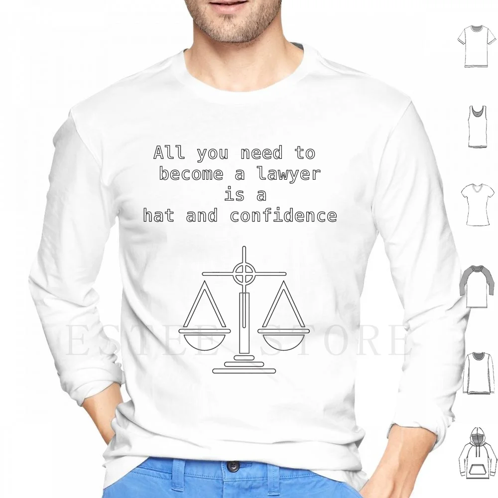 

All You Need Too Become A Lawyer... Hoodies Things Attorneys Say Things Lawyers Say Lawyer Politics Politician Law