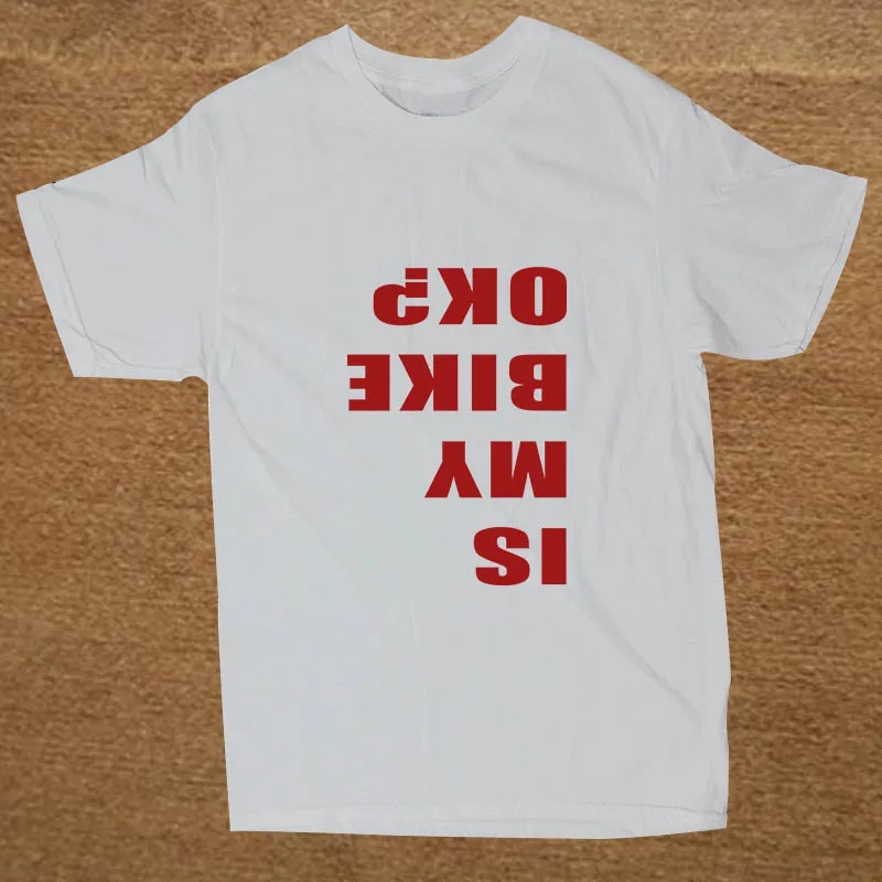 

IS MY BIKER OK Bicycle Gift T Shirt Novelty Funny Tshirt Mens Clothing Short Sleeve Camisetas T-shirt