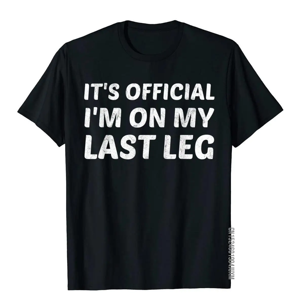 

It's Official I'm On My Last Leg Funny Amputee Humor Gift T-Shirt Cotton Outdoor Tops Tees Graphic Male Top T-Shirts Unique
