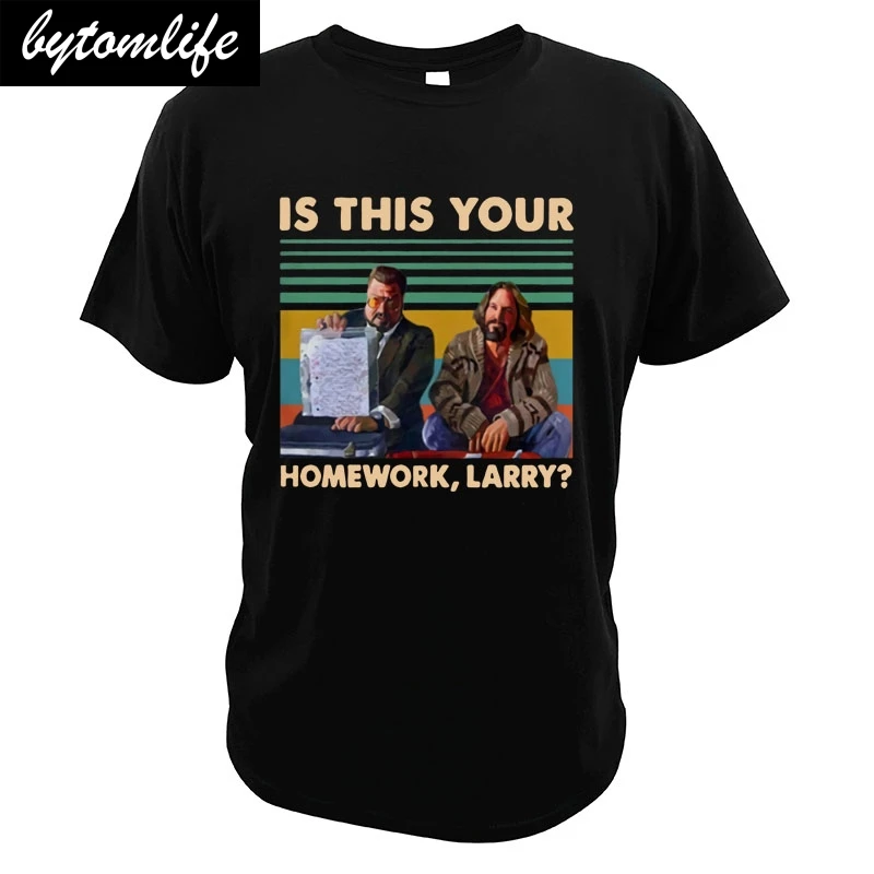 

Is This Your Homework T Shirt Big-Lebowski Comedy Movies Walter-Sobchak Vintage Funny Digital Print T-Shirt