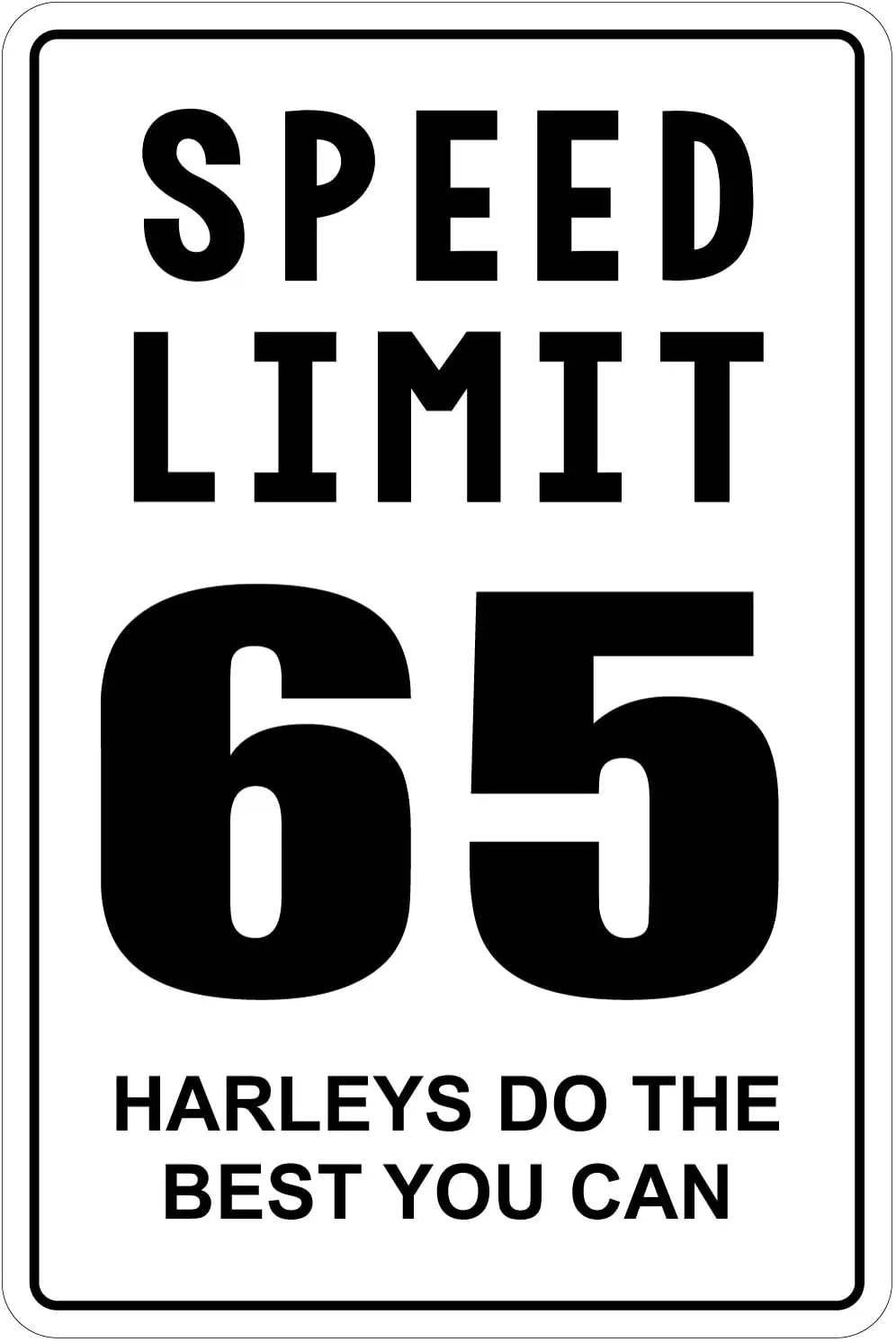 

StickerPirate Speed Limit 65 Harleys Do The Best You Can 8" x 12" Funny Metal Novelty Sign Aluminum NS 4152