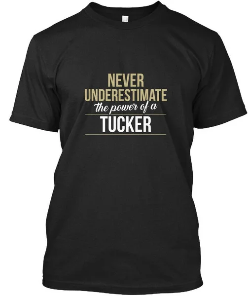 Latest Tucker Never Underestimate The Power - Of A Standard Unisex T-shirt