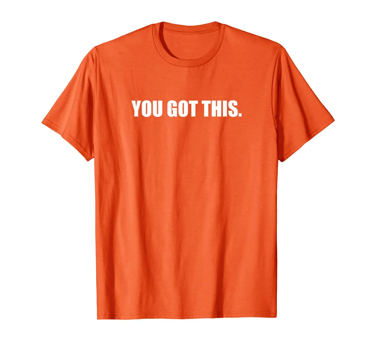 

You Got This. T-Shirt