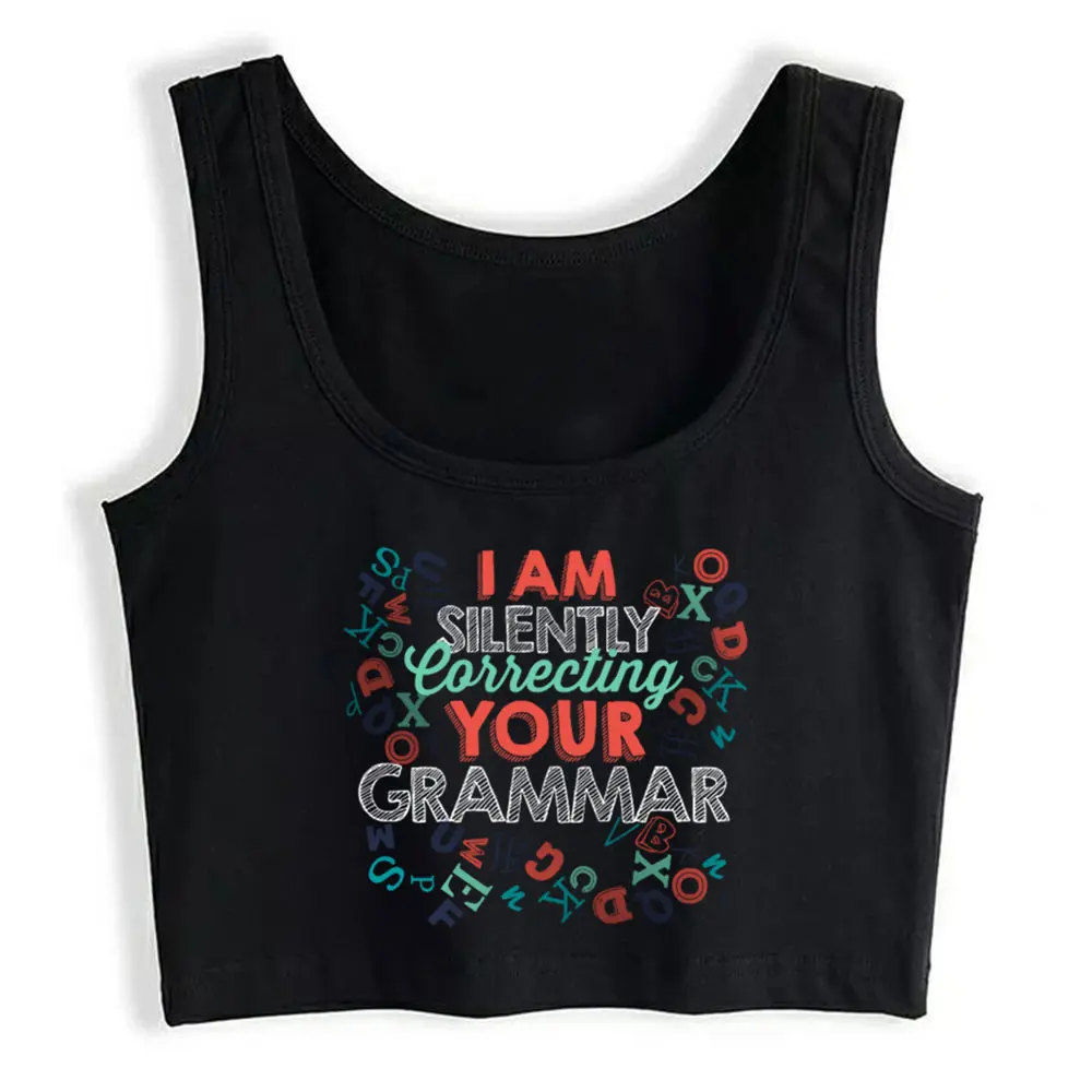 

Crop Top Sport I Am Silently Correcting Your Grammar Teacher Design Harajuku Print Tops Women