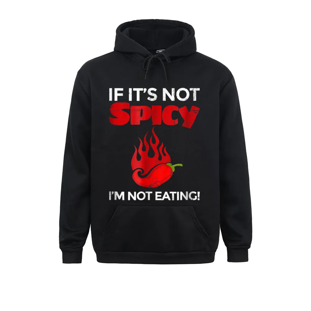 

If Its Not Spicy Im Not Eating It Funny Cooking Men Sweatshirts Funny Hoodies 2021 Sportswear Long Sleeve