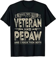 mens i have two titles veteran and pepaw funny sayings gifts t shirt