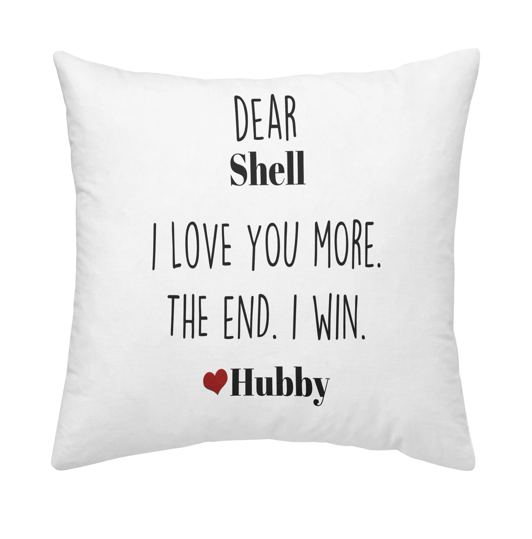 

Custom Throw Pillow case Cover I LOVE YOU MORE.THE END.I WIN Pillowslip Queen Size 18x18 inch Two Sides Printed