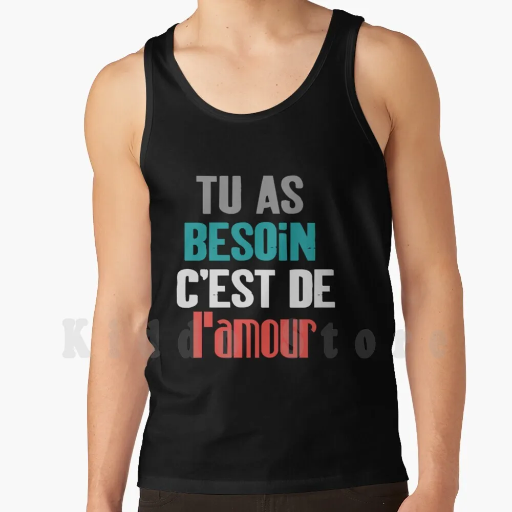 

Tu As Besoin C'est De L'amour Tank Tops Vest Sleeveless Tu As Besoin Cest De Lamour Lamour Love Besoin