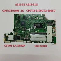 la e892p for acer a515 51g a615 51g mainboard motherboard cpu i3 6100u i3 6006u gpu gt940mxmx150 2gb 100 test ok