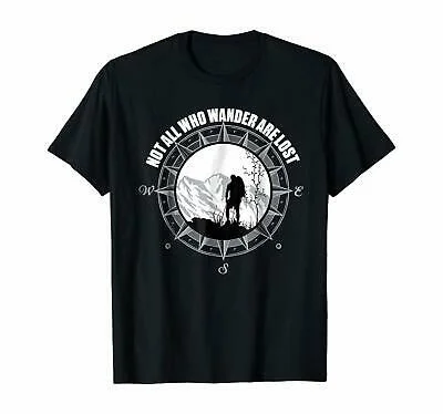 

Not All Those Who Wander Are Lost Hiking Unisex Tee Short Sleeve T-Shirt