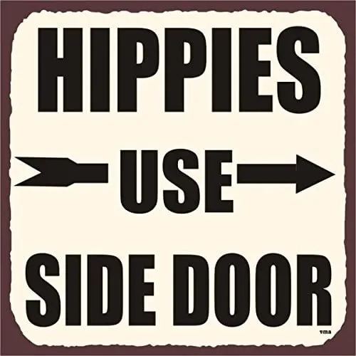 

Hippies Use Side Door Vintage Metal Funny Retro Metal Tin Sign 12X12 Inches